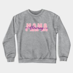 flowing mama Crewneck Sweatshirt